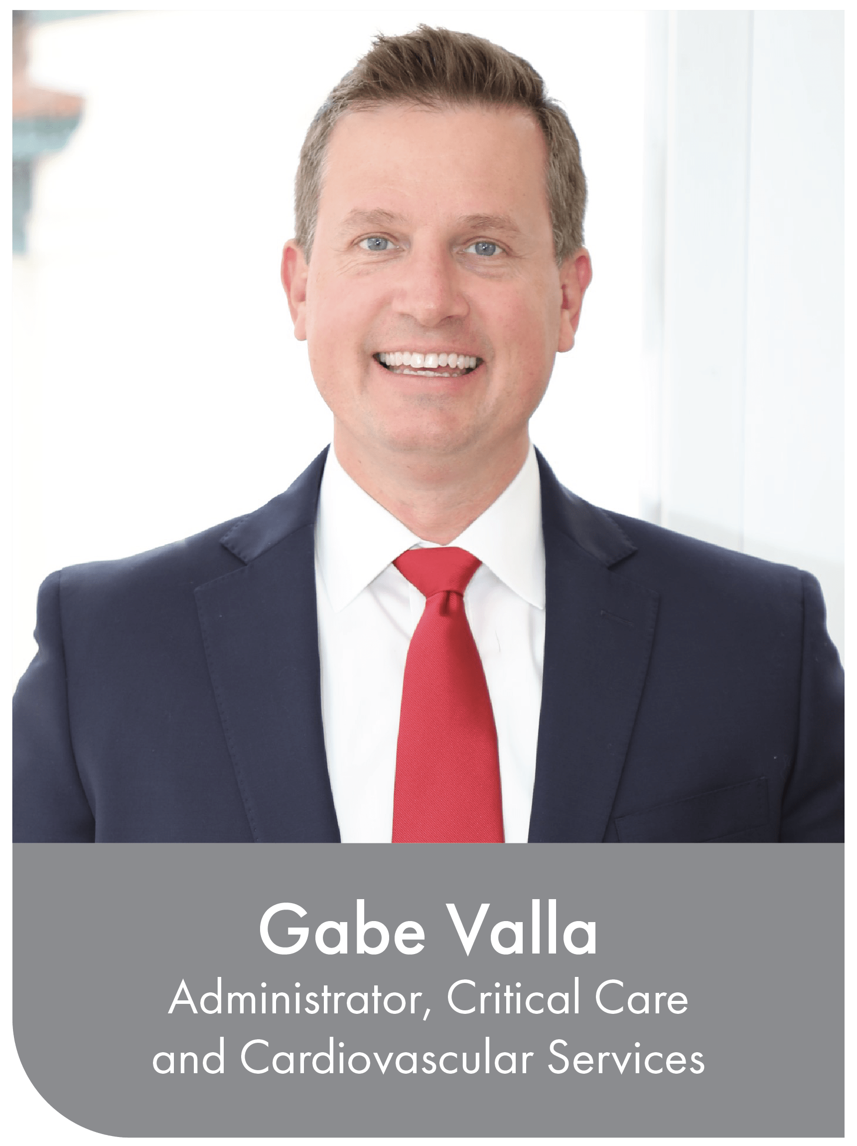 Gabe Valla, Administrator, Critical Care and Cardiovascular Services