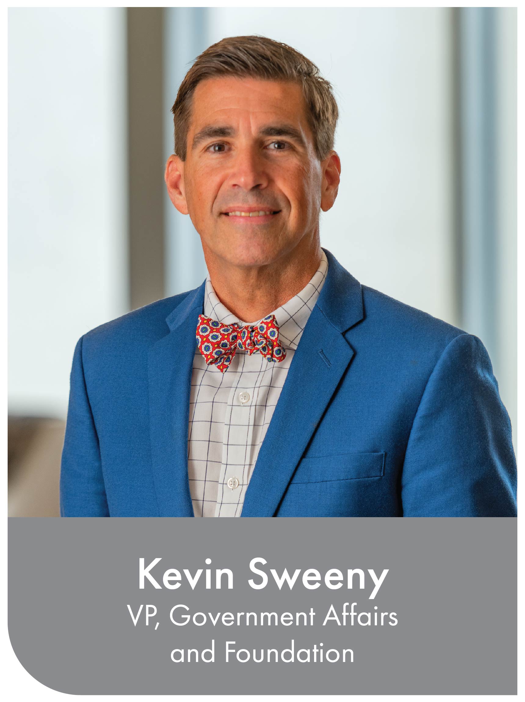 Kevin Sweeny VP, Government Affairs and Foundation 
