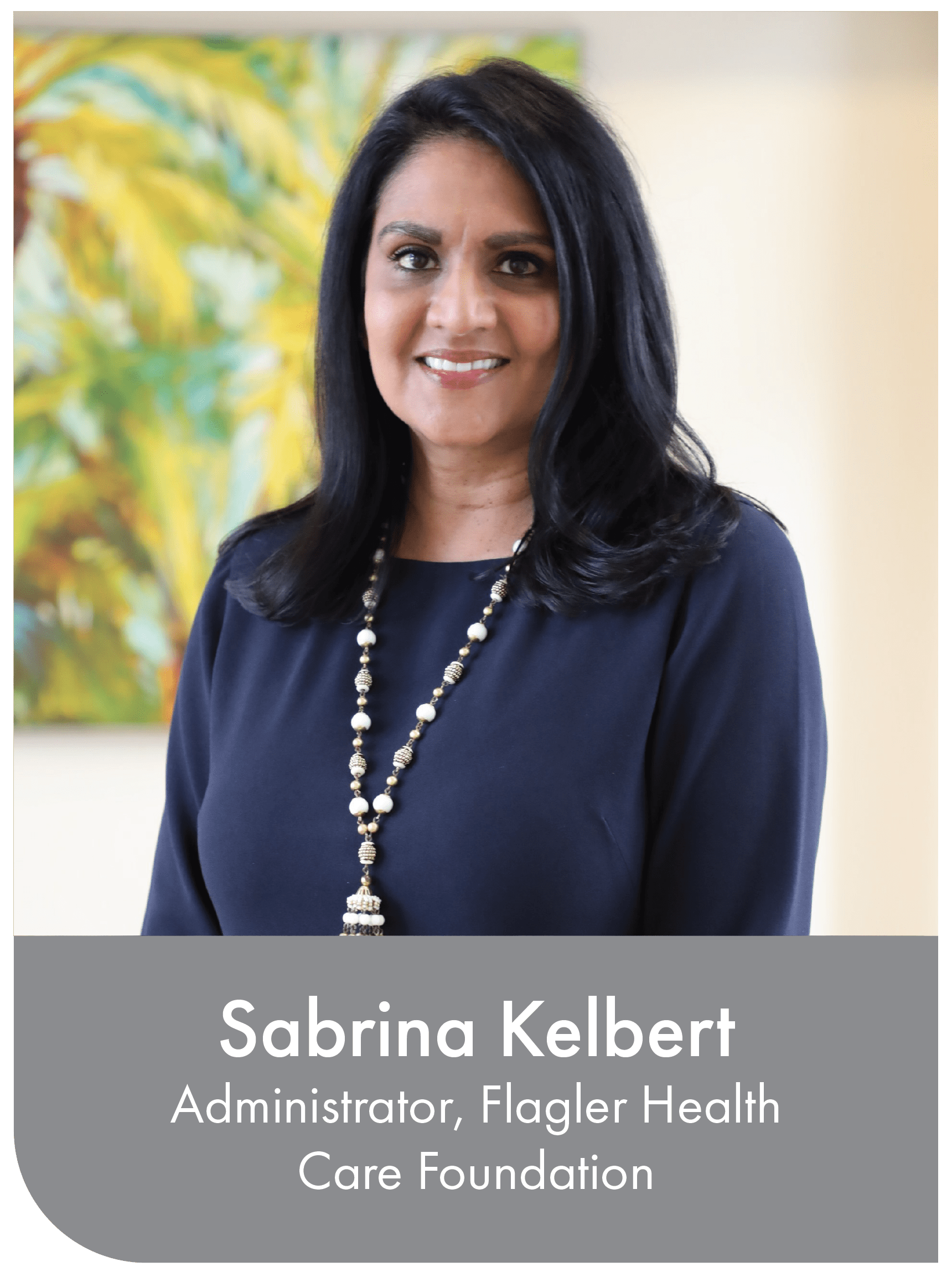 Sabrina Kelbert, Administrator, Flagler Health Care Foundation